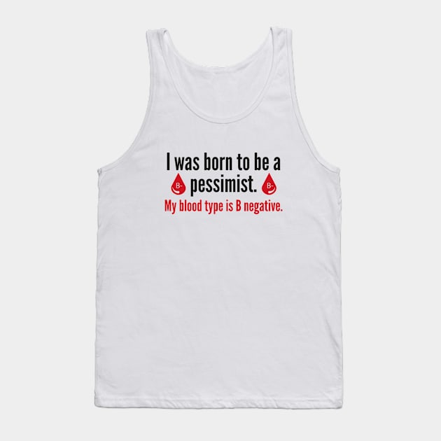 Born To Be A Pessimist Tank Top by AmazingVision